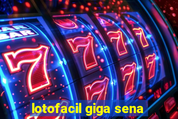 lotofacil giga sena